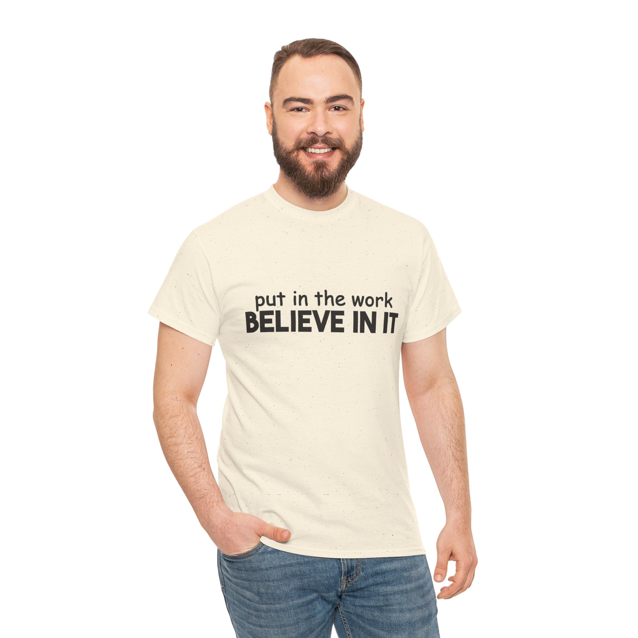 Put In The Work - Believe In It Tee