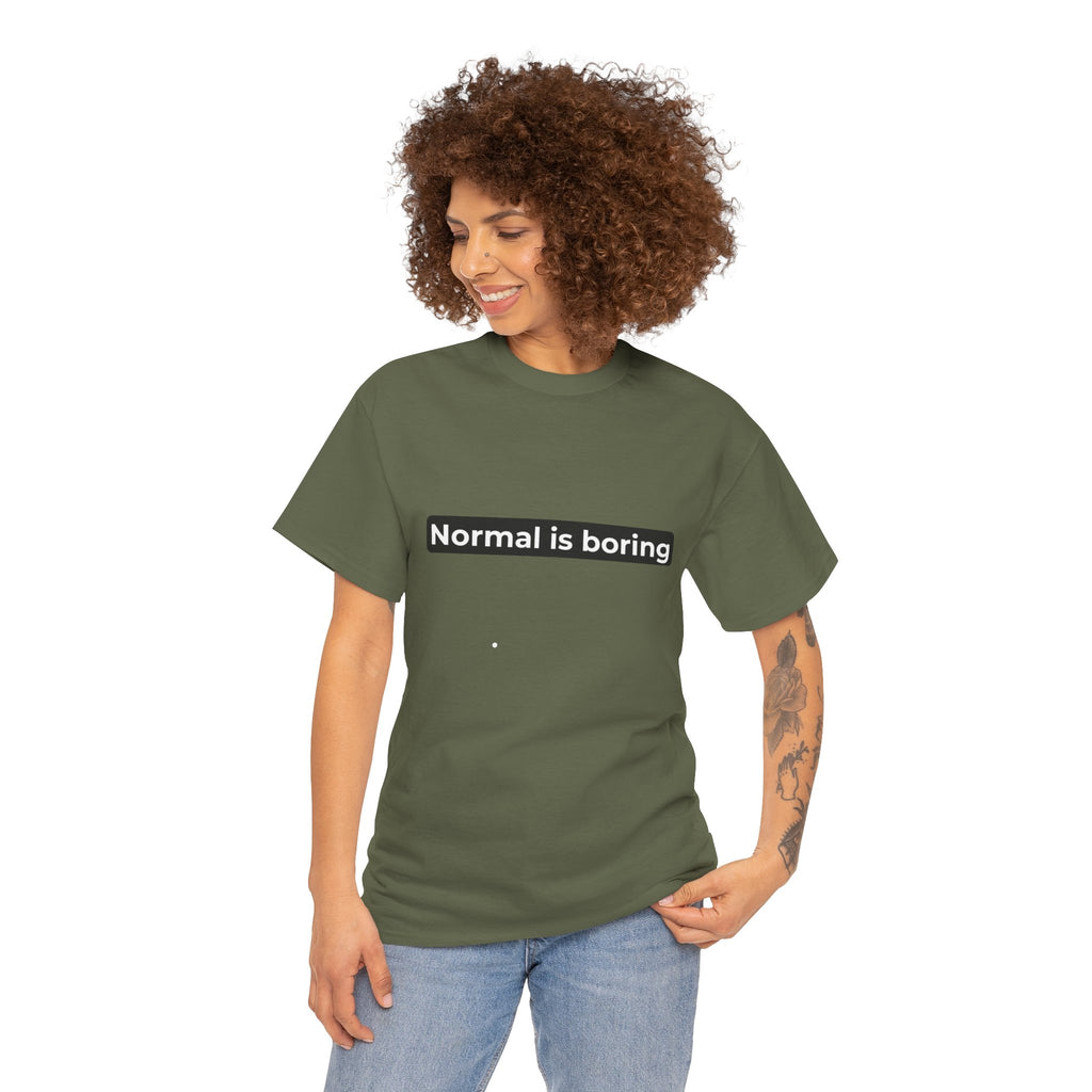 Normal Is Boring Tee