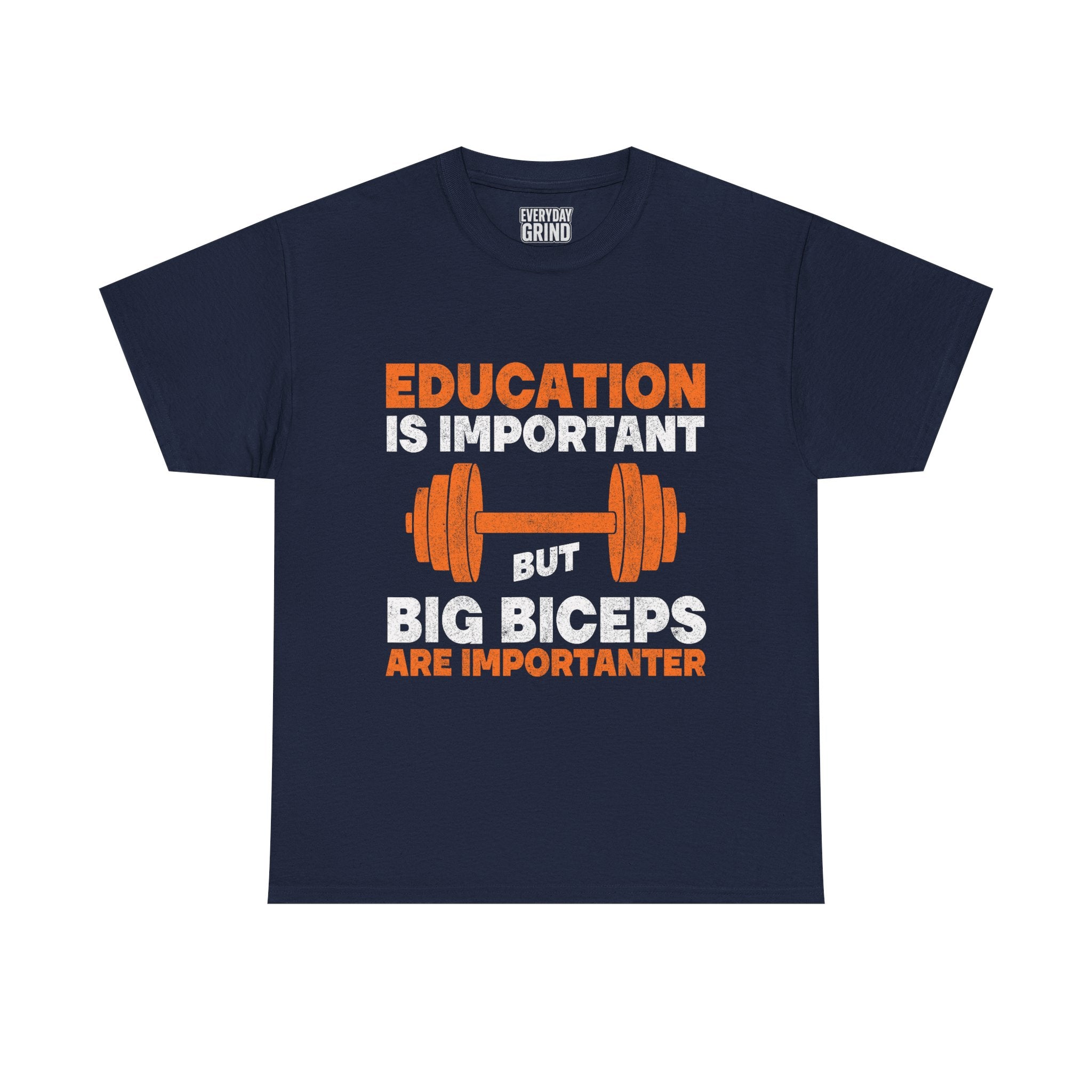 Education is Important but Big Biceps are Importanter Tee