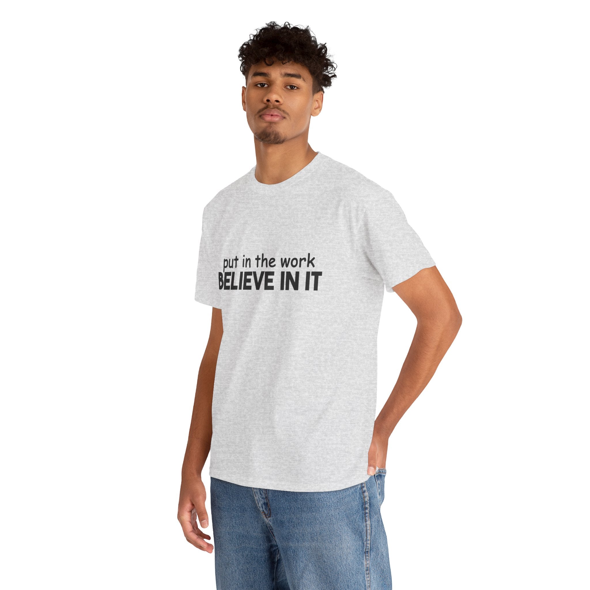 Put In The Work - Believe In It Tee