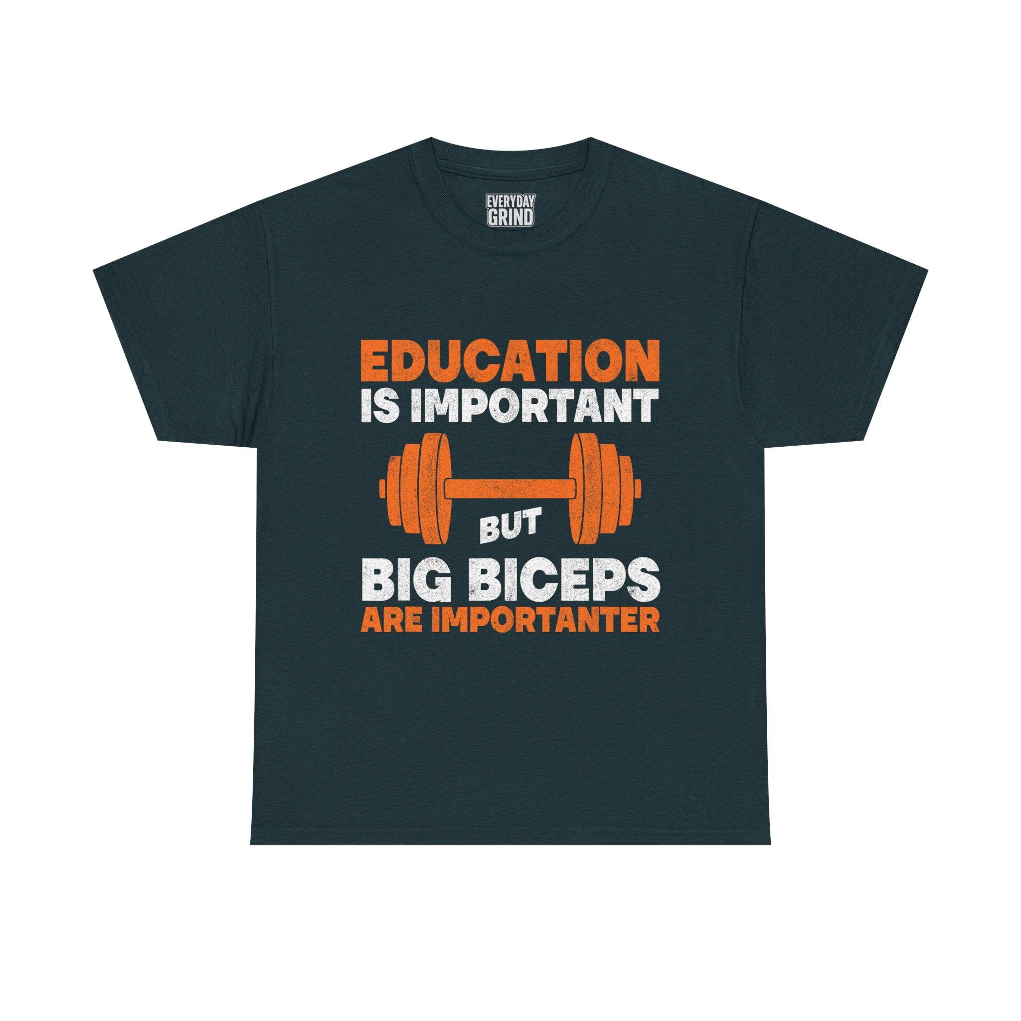 Education is Important but Big Biceps are Importanter Tee