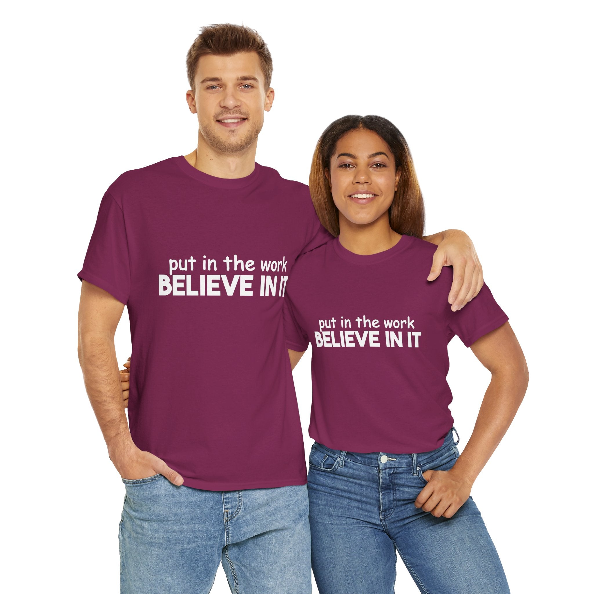 Put In The Work - Believe In It Tee