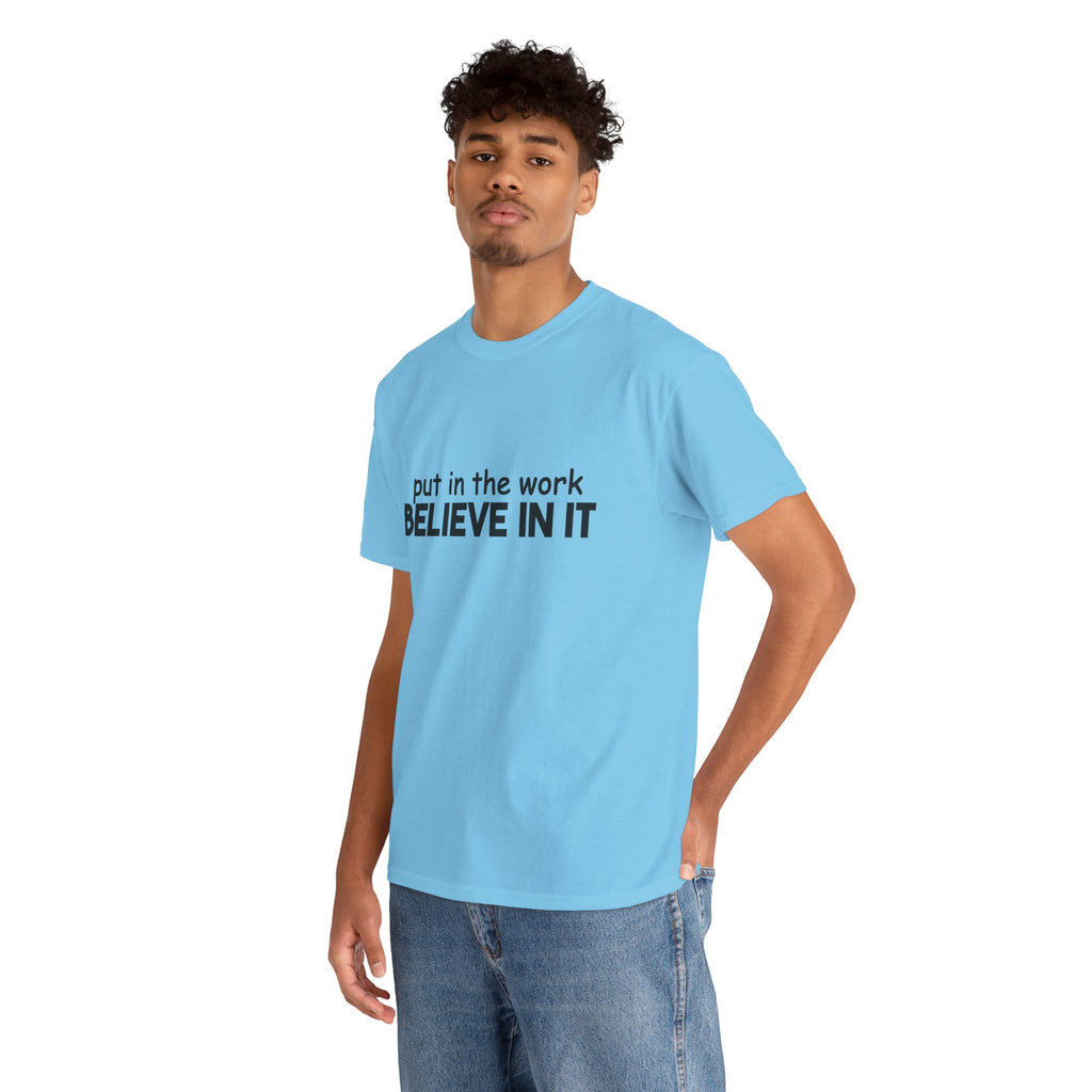 Put In The Work - Believe In It Tee