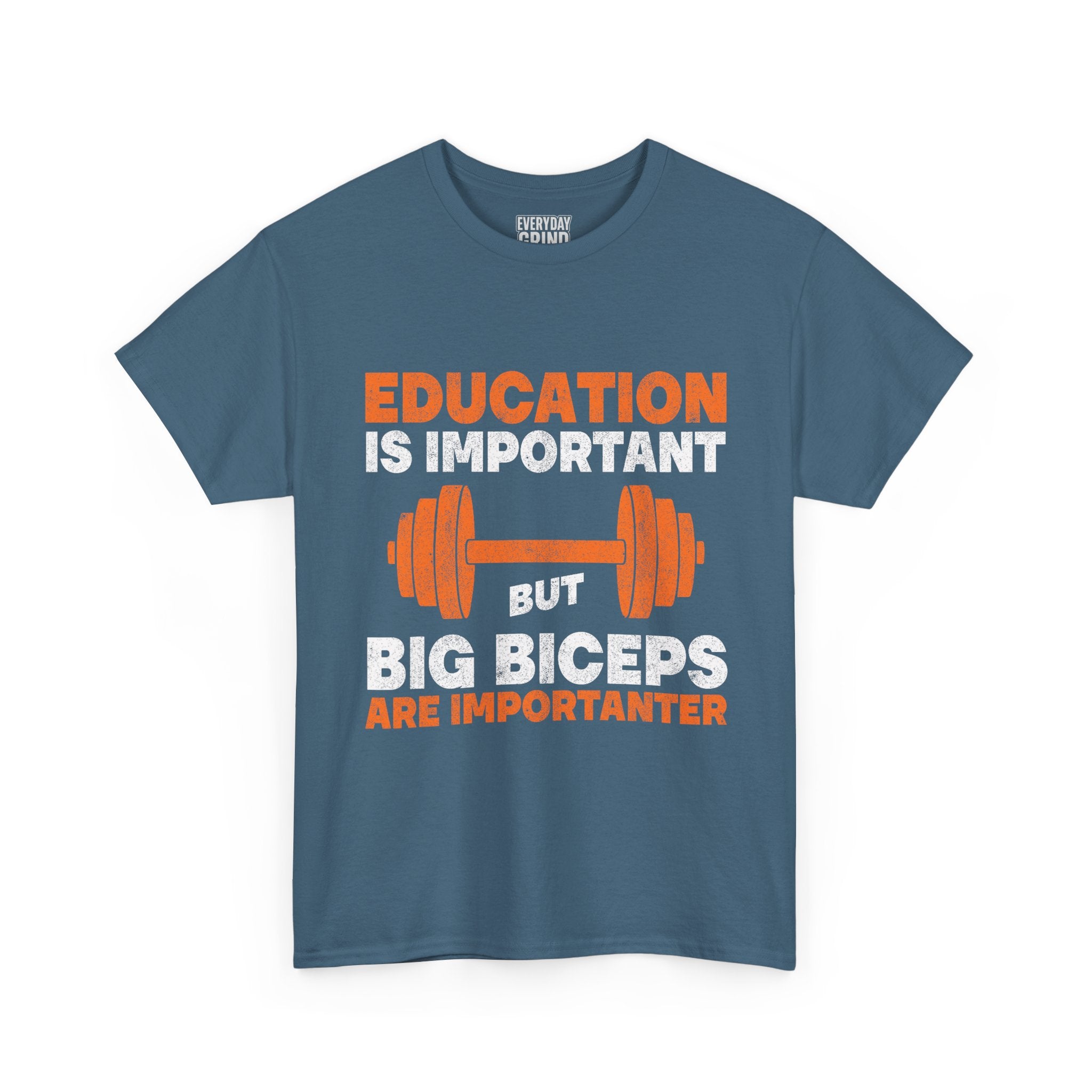 Education is Important but Big Biceps are Importanter Tee