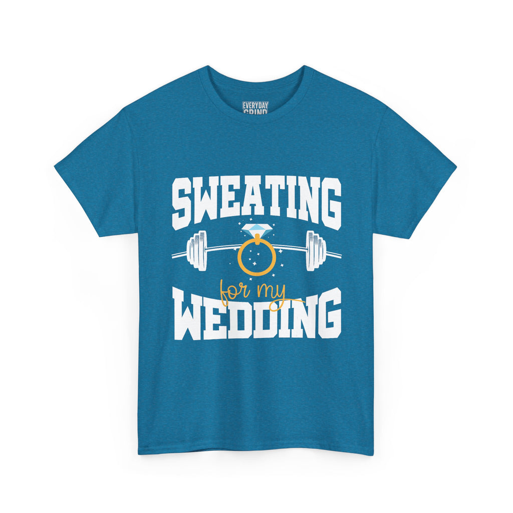 Sweating for My Wedding Tee