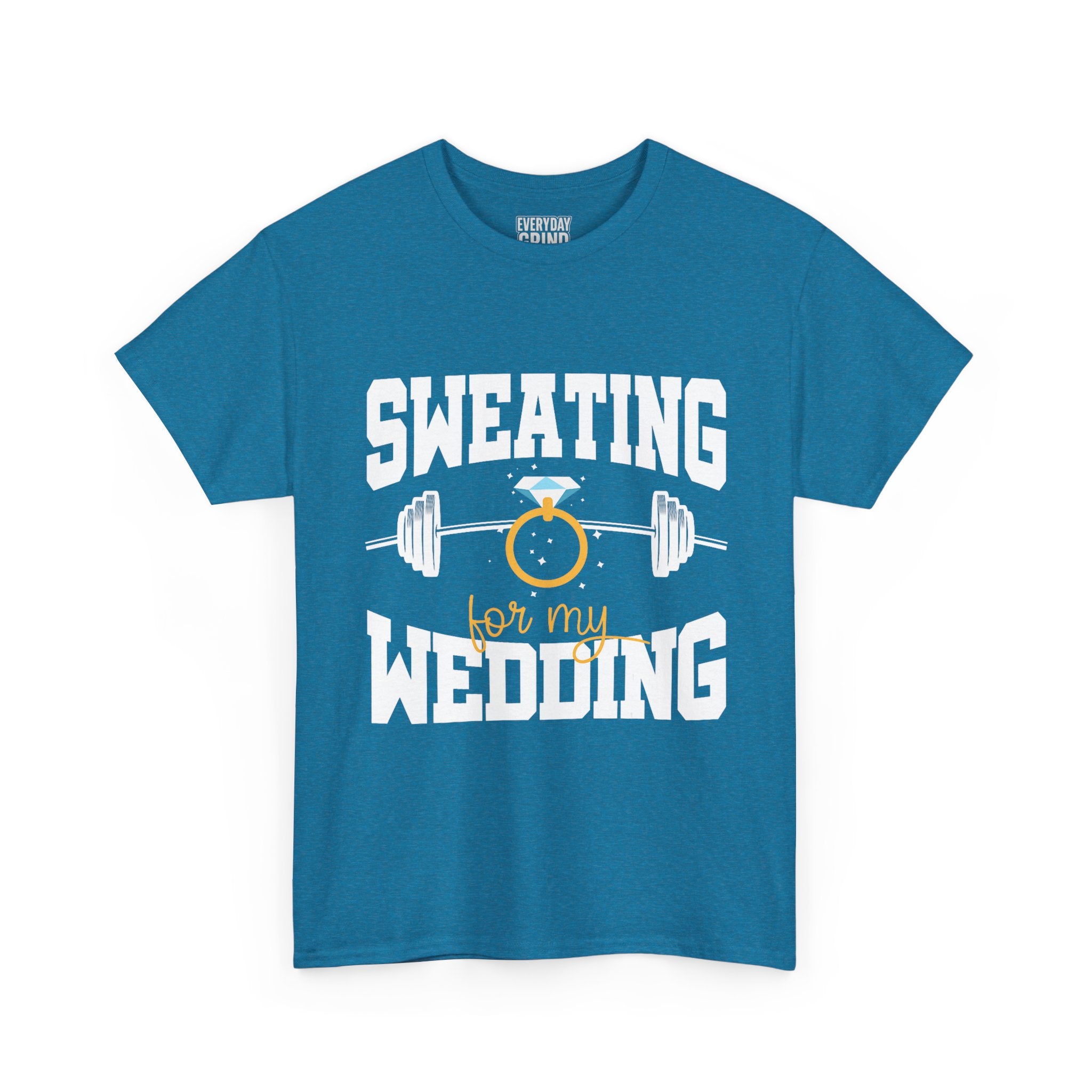 Sweating for My Wedding Tee