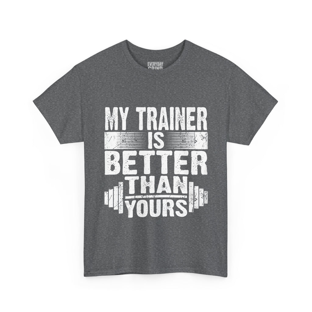 My Trainer Is Better Than Yours Tee