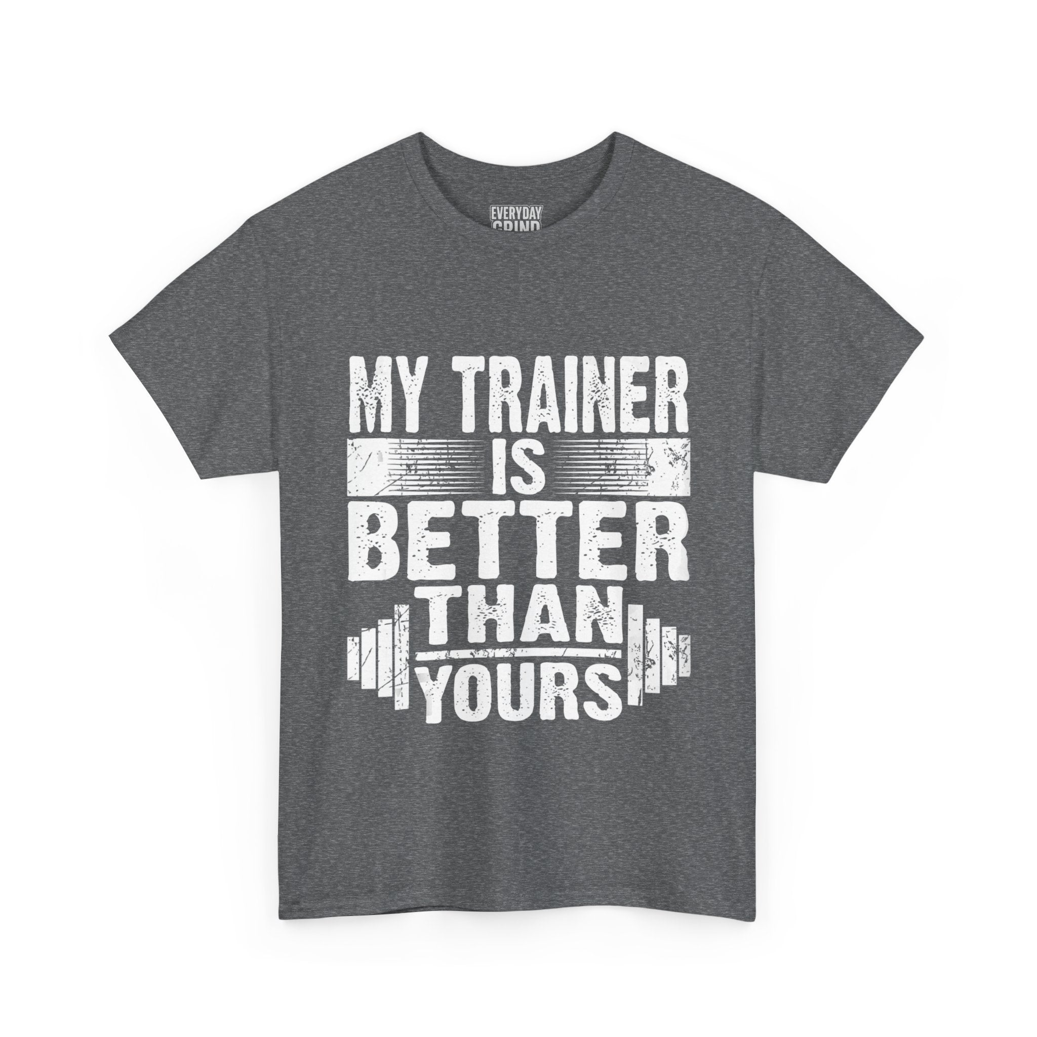 My Trainer Is Better Than Yours Tee