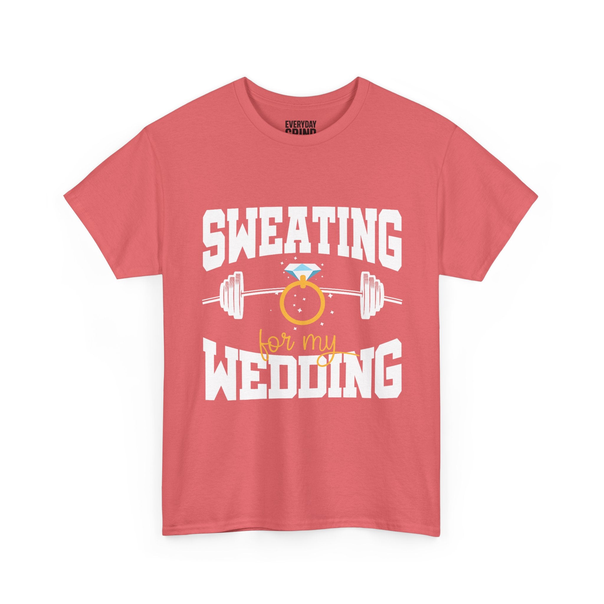 Sweating for My Wedding Tee