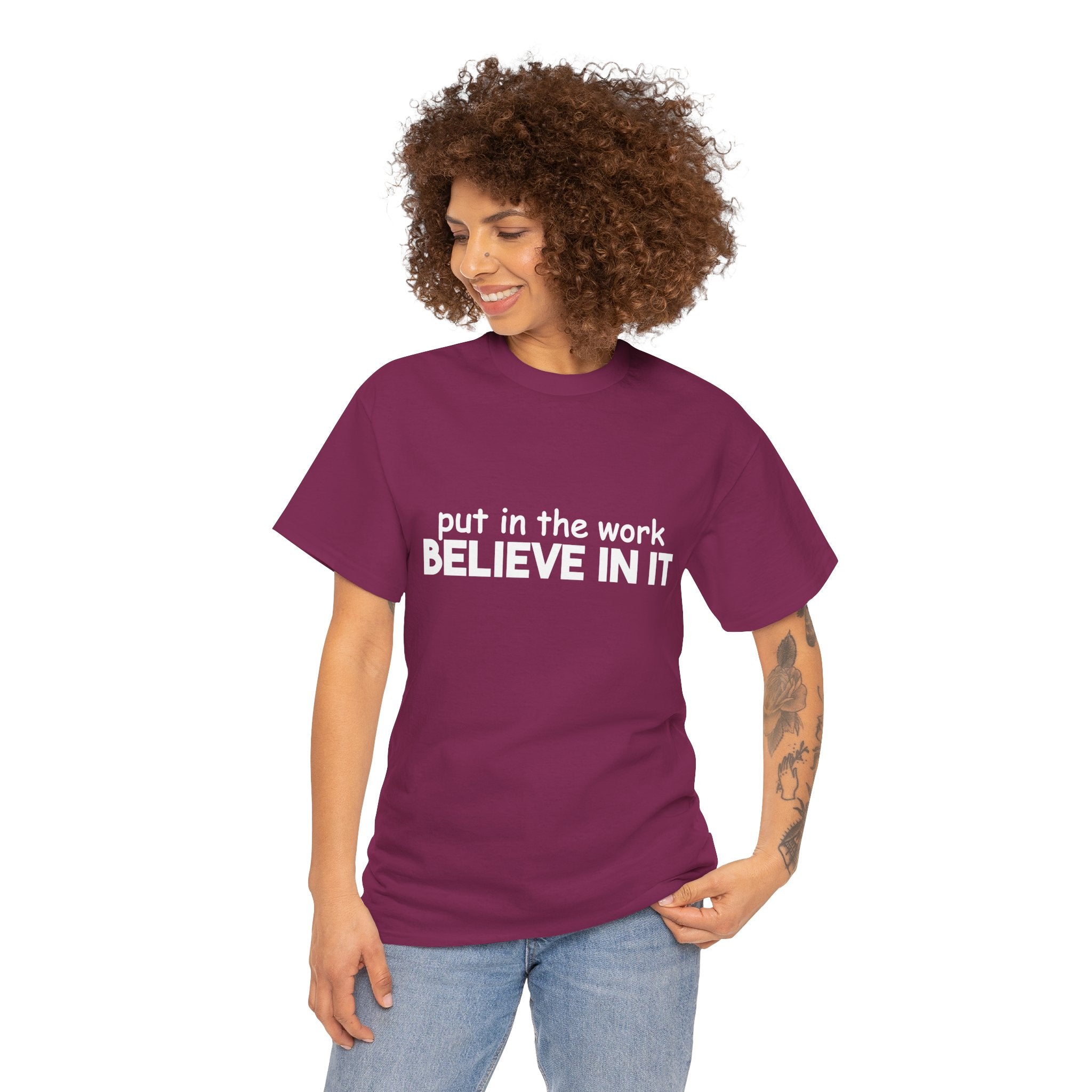 Put In The Work - Believe In It Tee