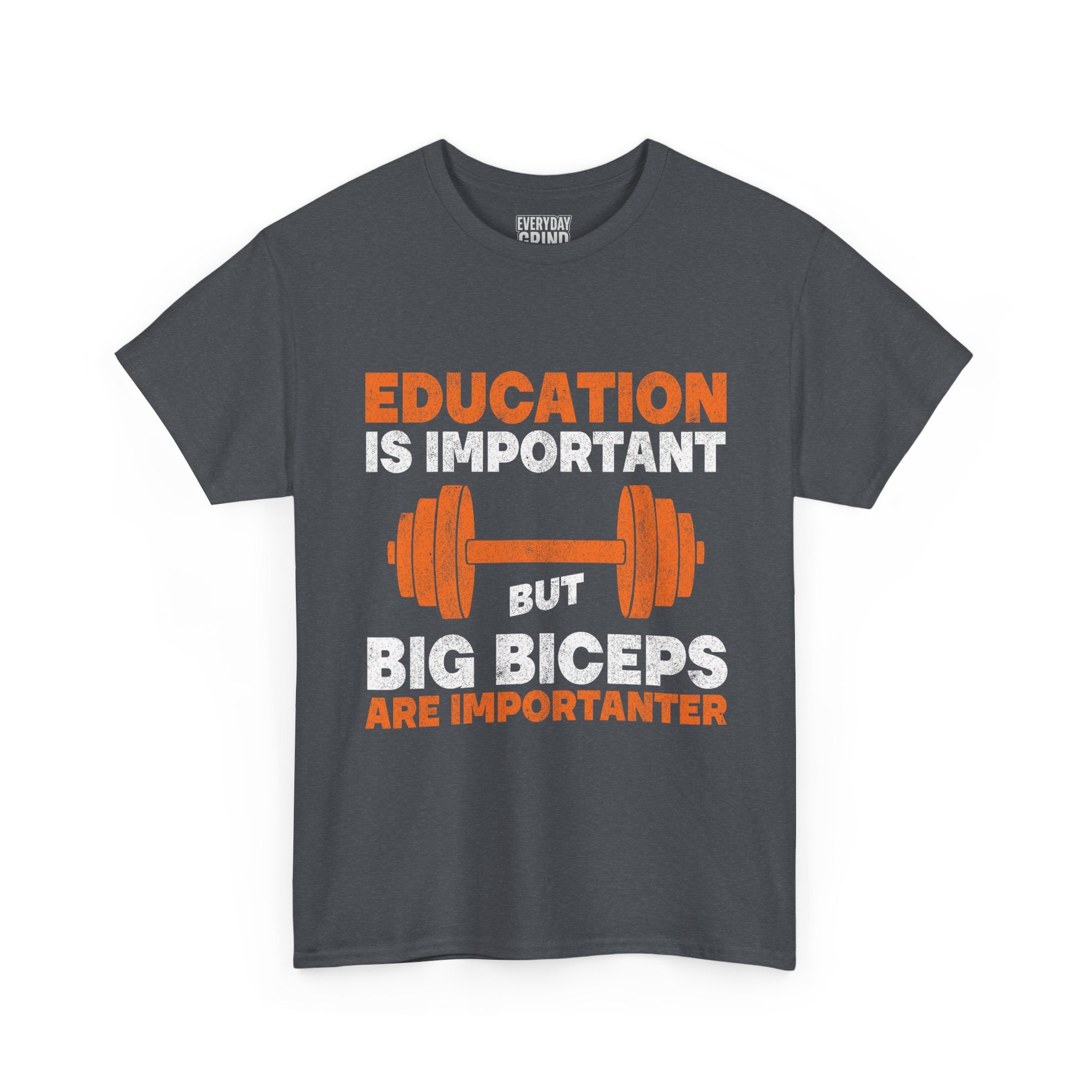 Education is Important but Big Biceps are Importanter Tee