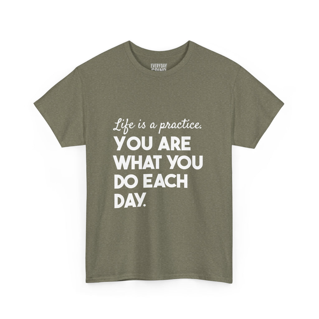 You Are What You Do Each Day Tee