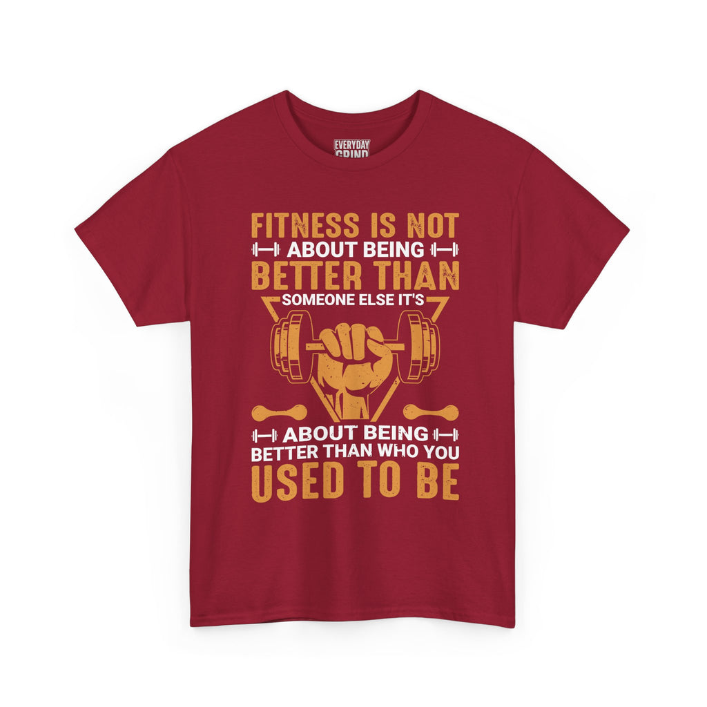 Fitness Is About Being Better Than You Used To Be Tee