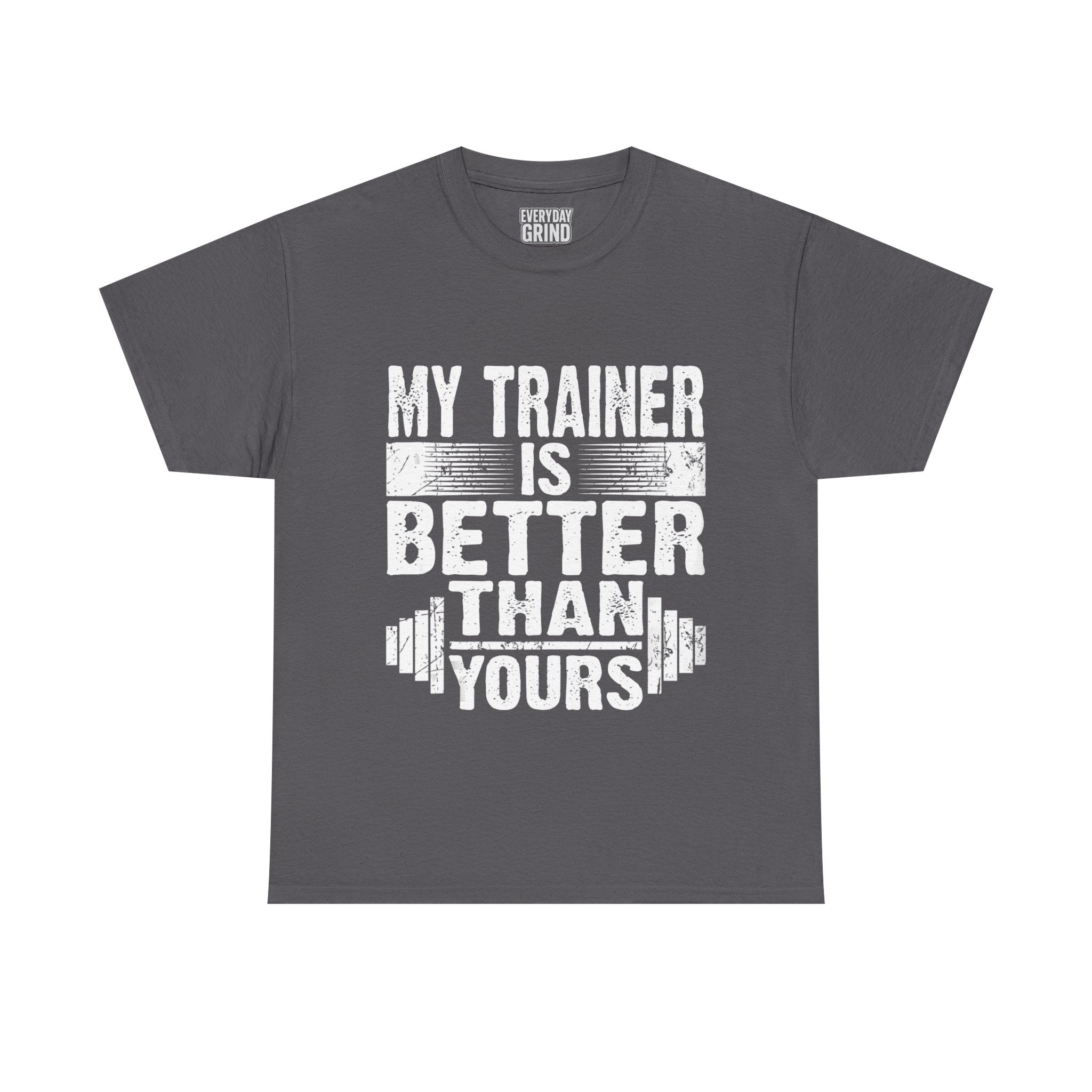 My Trainer Is Better Than Yours Tee