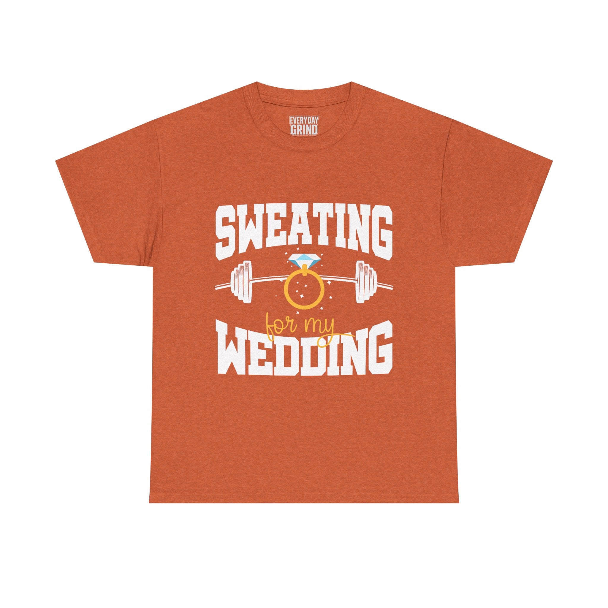 Sweating for My Wedding Tee