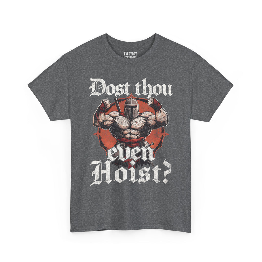 Dost Thou Even Hoist Tee