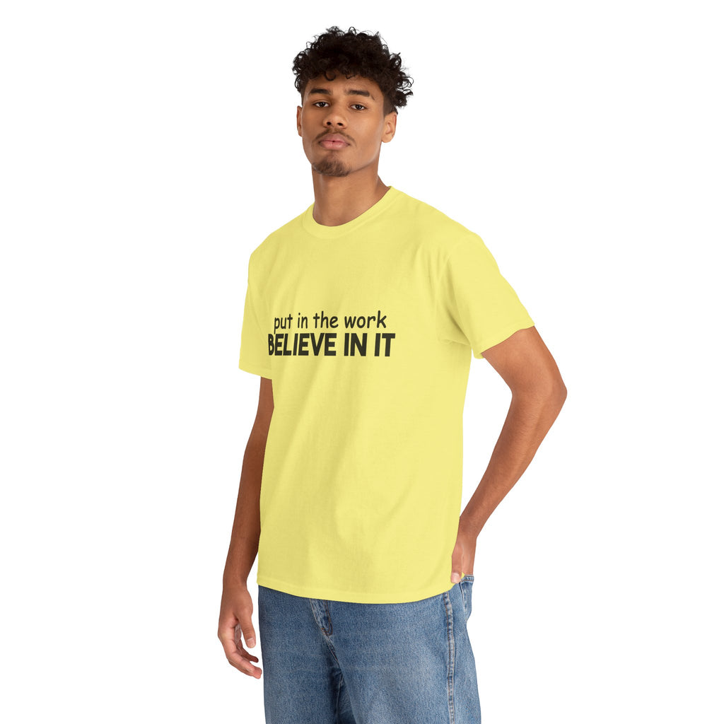 Put In The Work - Believe In It Tee