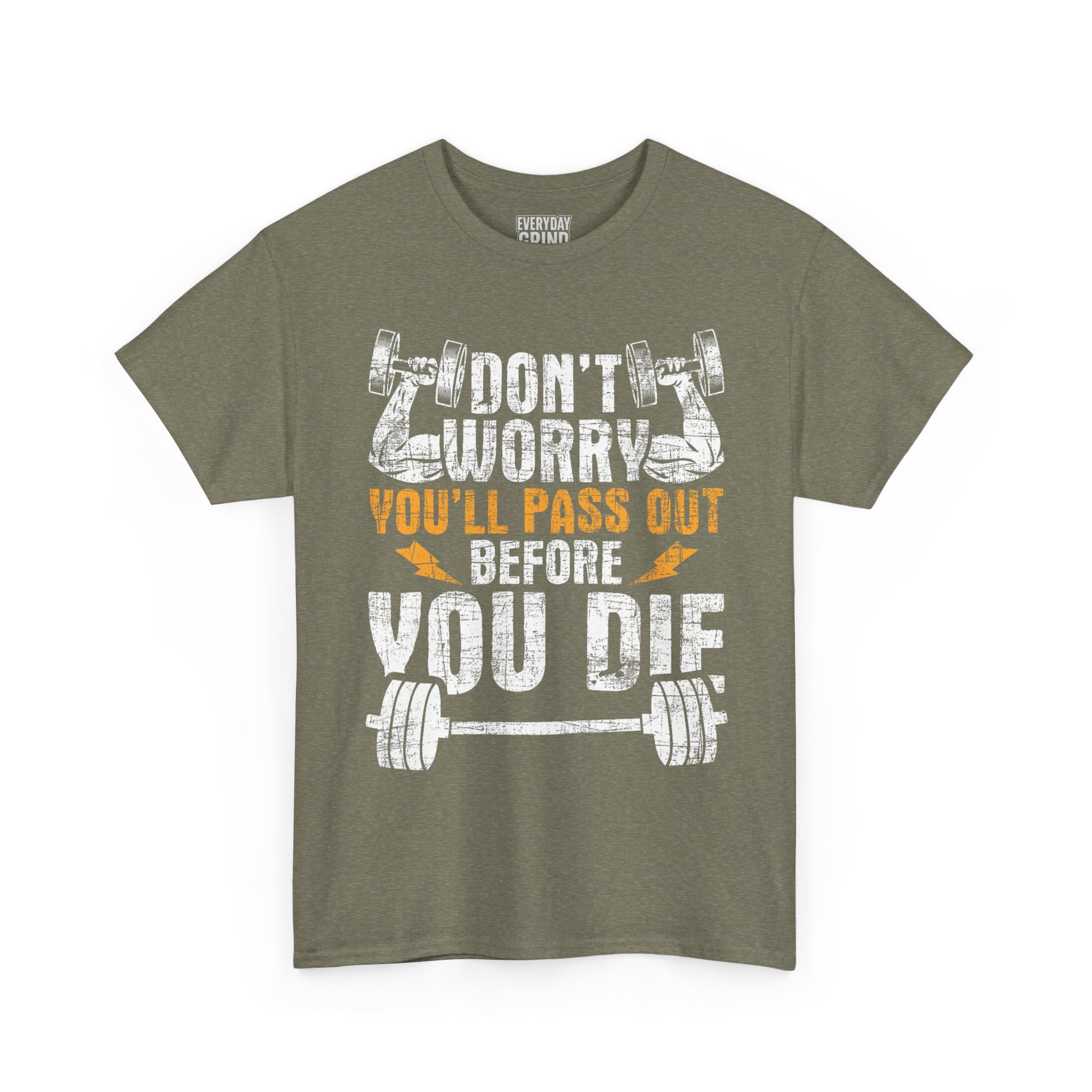 Don't Worry You'll Pas Out Before You Die Tee