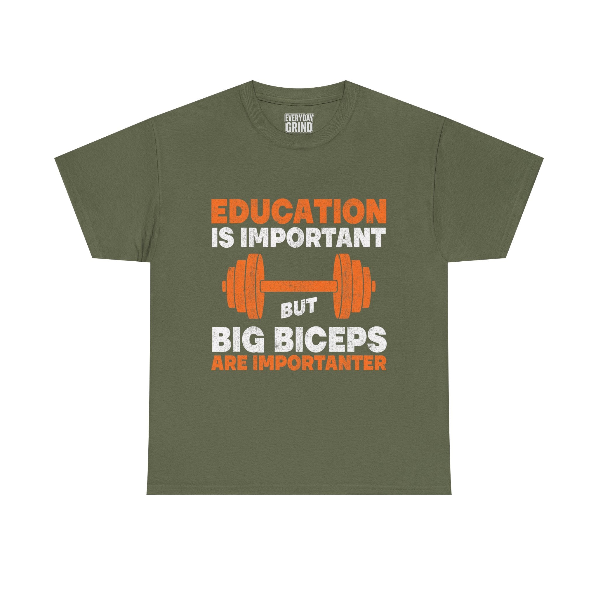 Education is Important but Big Biceps are Importanter Tee