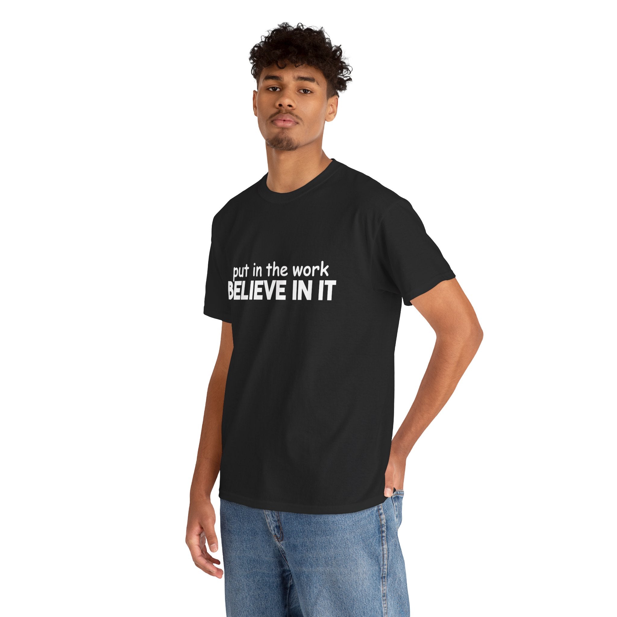 Put In The Work - Believe In It Tee