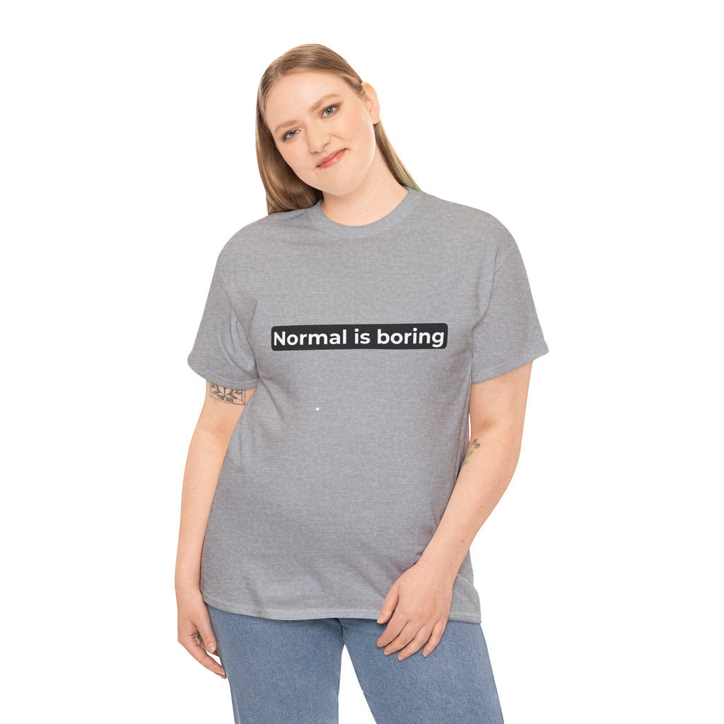 Normal Is Boring Tee