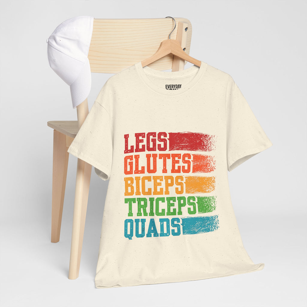 Legs, Glutes, Biceps, Triceps, Quads Tee