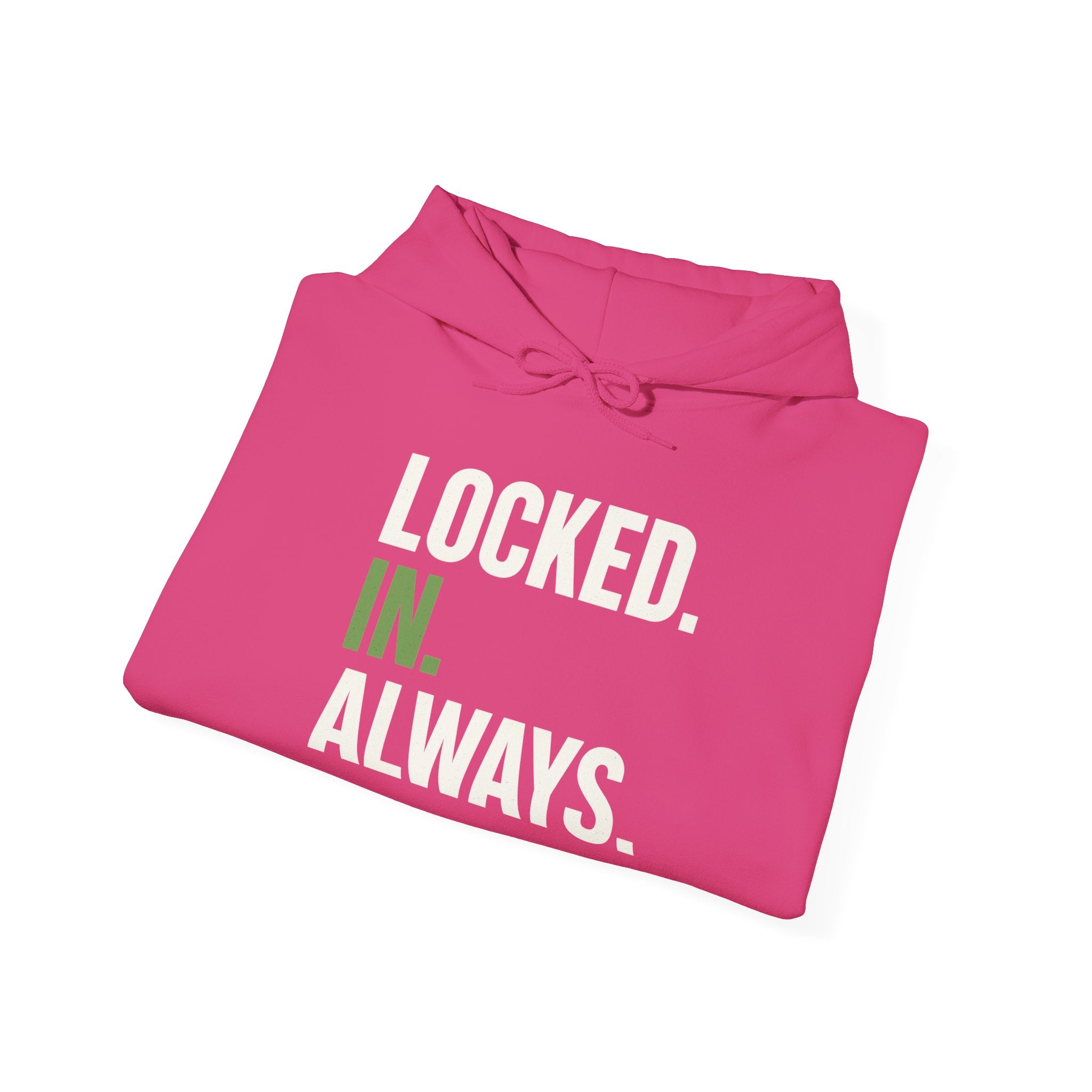 Locked In Always - Sweatshirt for Everyday Hustle, Cozy Unisex Hoodie, Perfect Gift for Fitness Lovers, Casual Wear, Lock in Your Goals