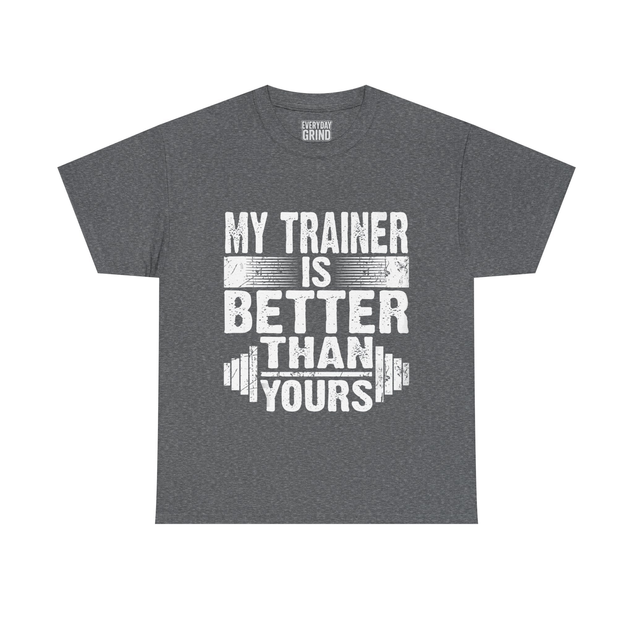 My Trainer Is Better Than Yours Tee