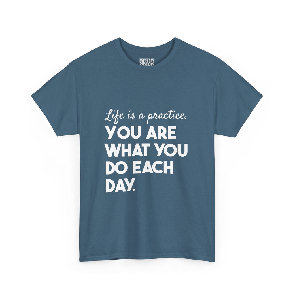 You Are What You Do Each Day Tee