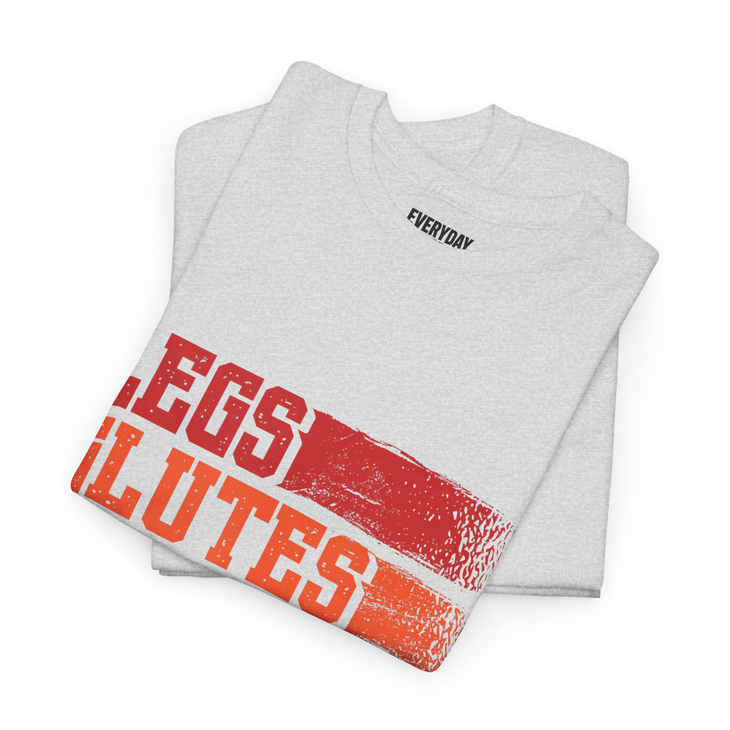 Legs, Glutes, Biceps, Triceps, Quads Tee