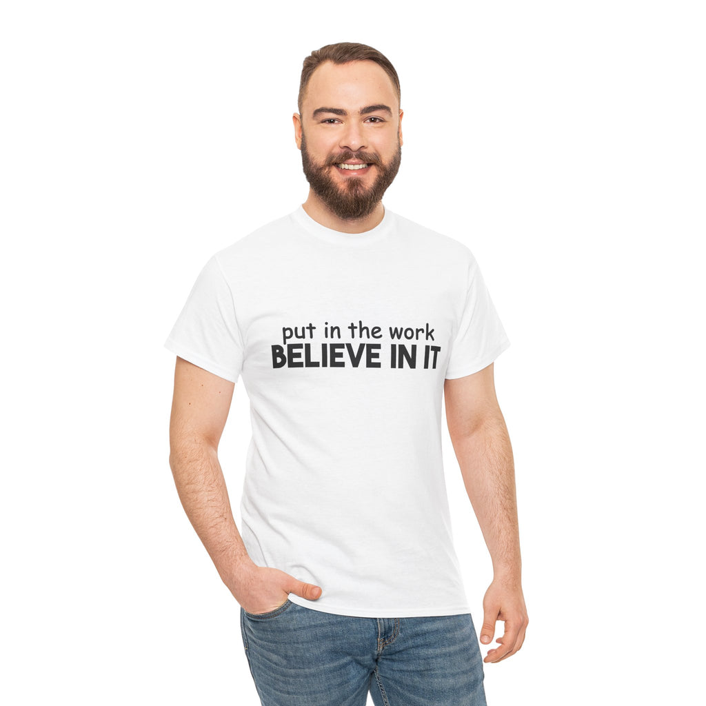 Put In The Work - Believe In It Tee