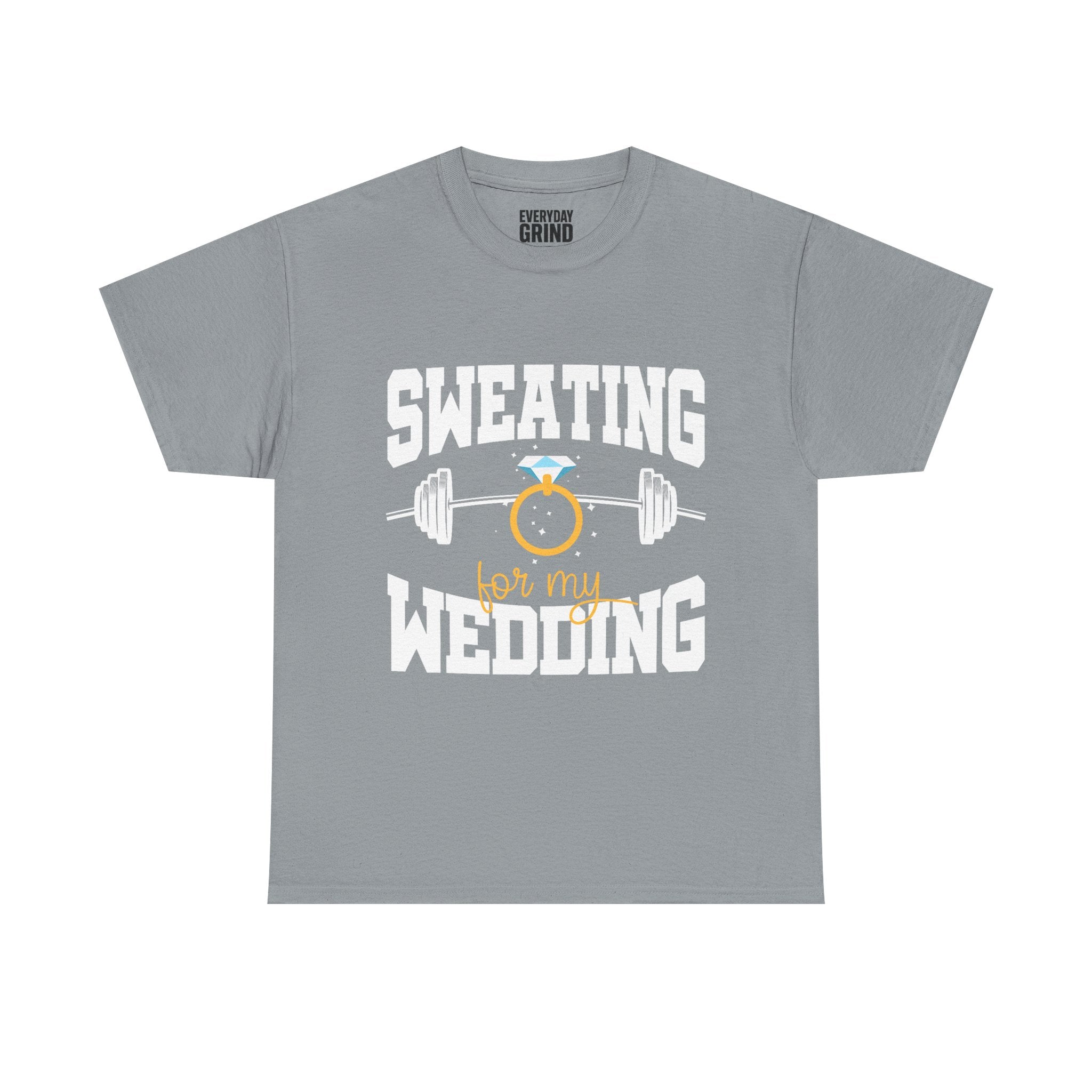 Sweating for My Wedding Tee