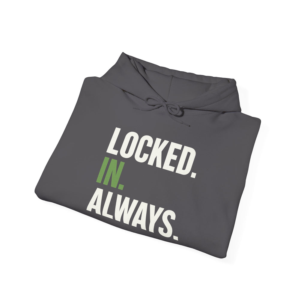 Locked In Always - Sweatshirt for Everyday Hustle, Cozy Unisex Hoodie, Perfect Gift for Fitness Lovers, Casual Wear, Lock in Your Goals
