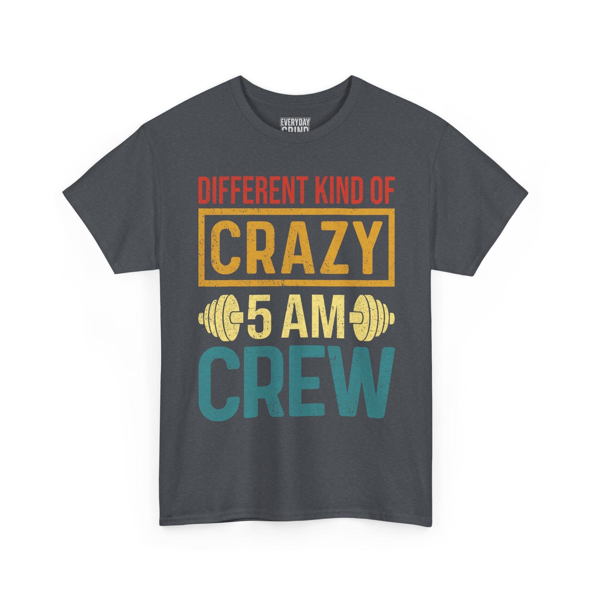 Different Kind of Crazy 5 AM Crew Tee