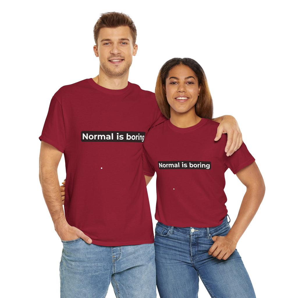 Normal Is Boring Tee