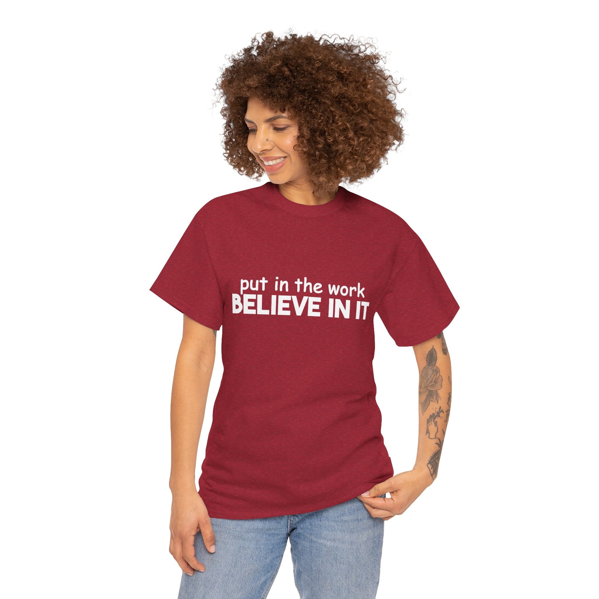 Put In The Work - Believe In It Tee