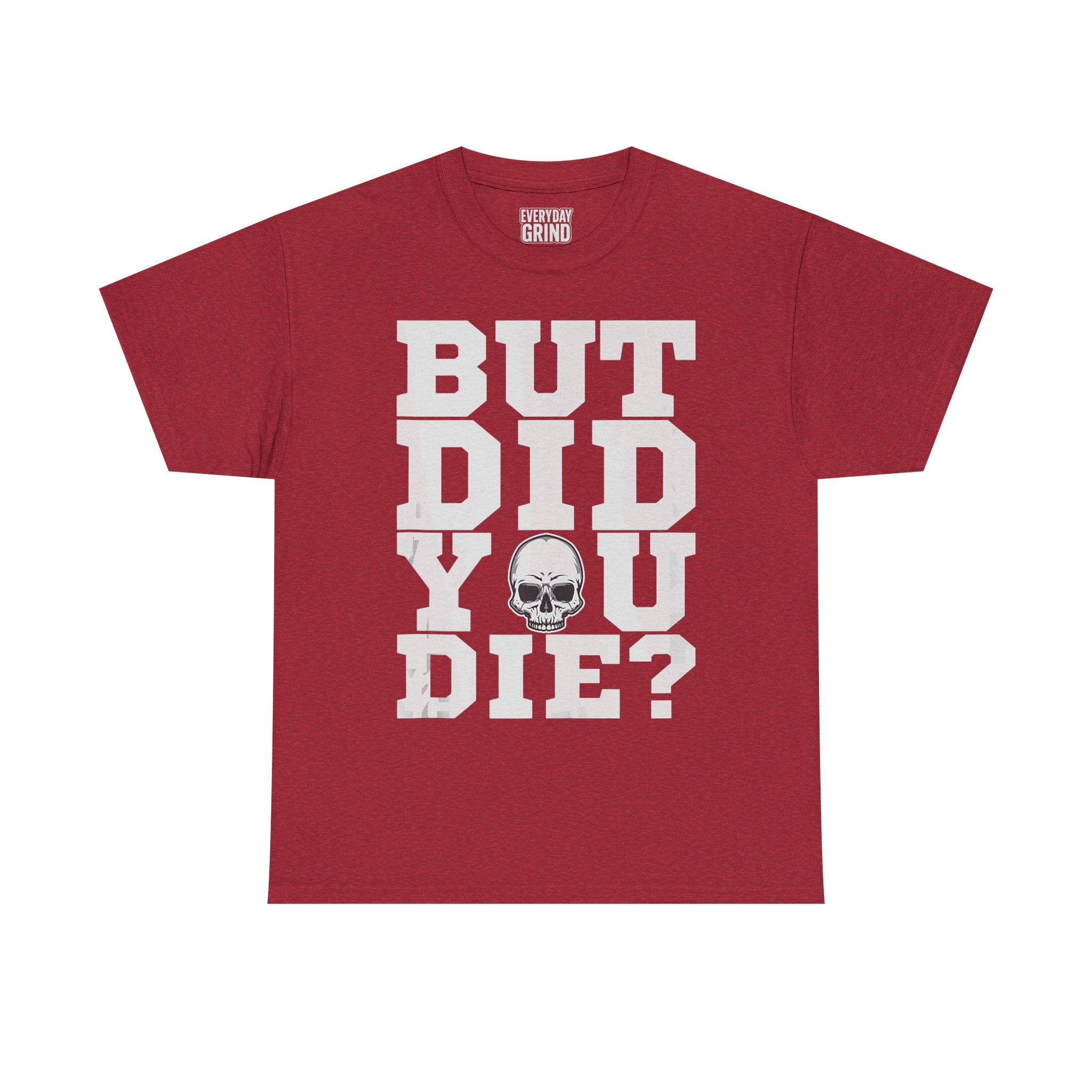 But Did You Die? Tee