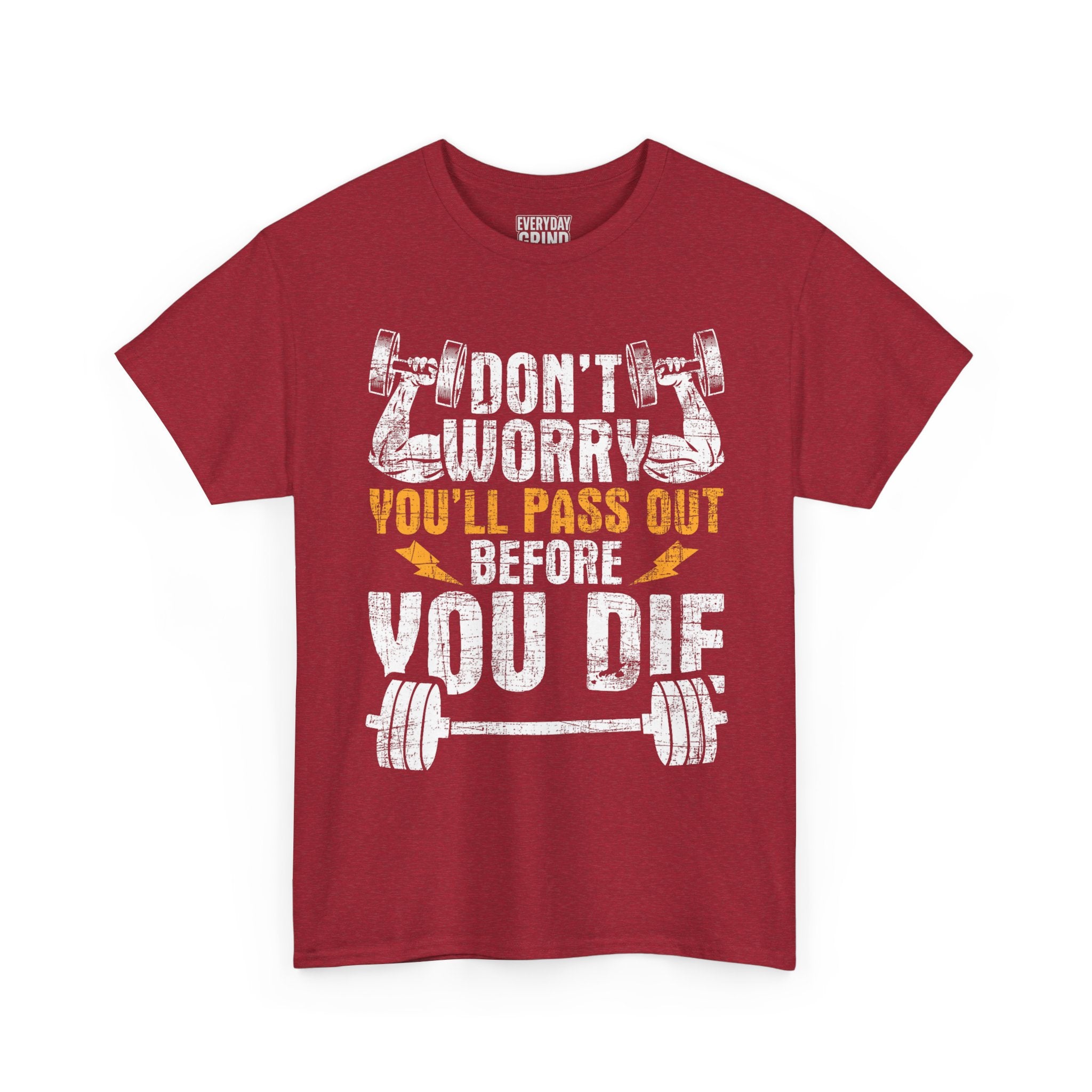 Don't Worry You'll Pas Out Before You Die Tee