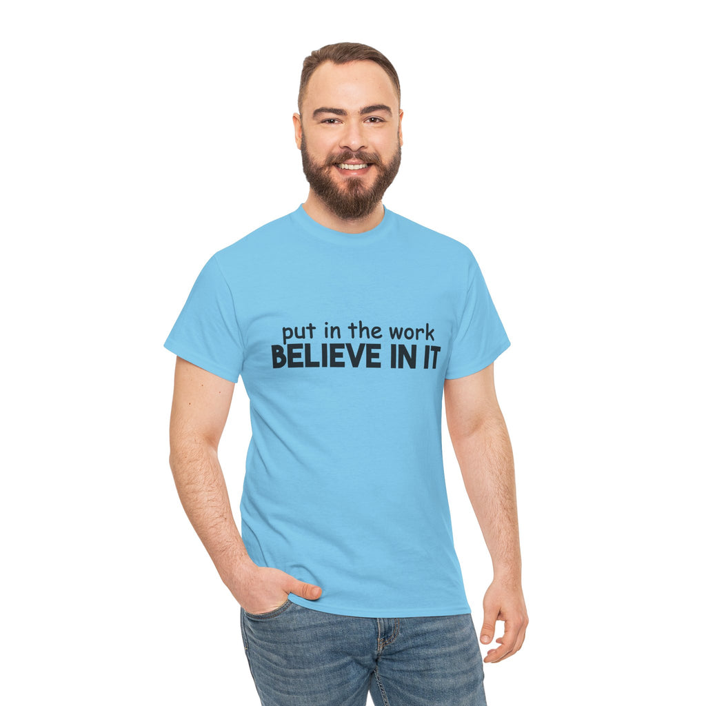 Put In The Work - Believe In It Tee