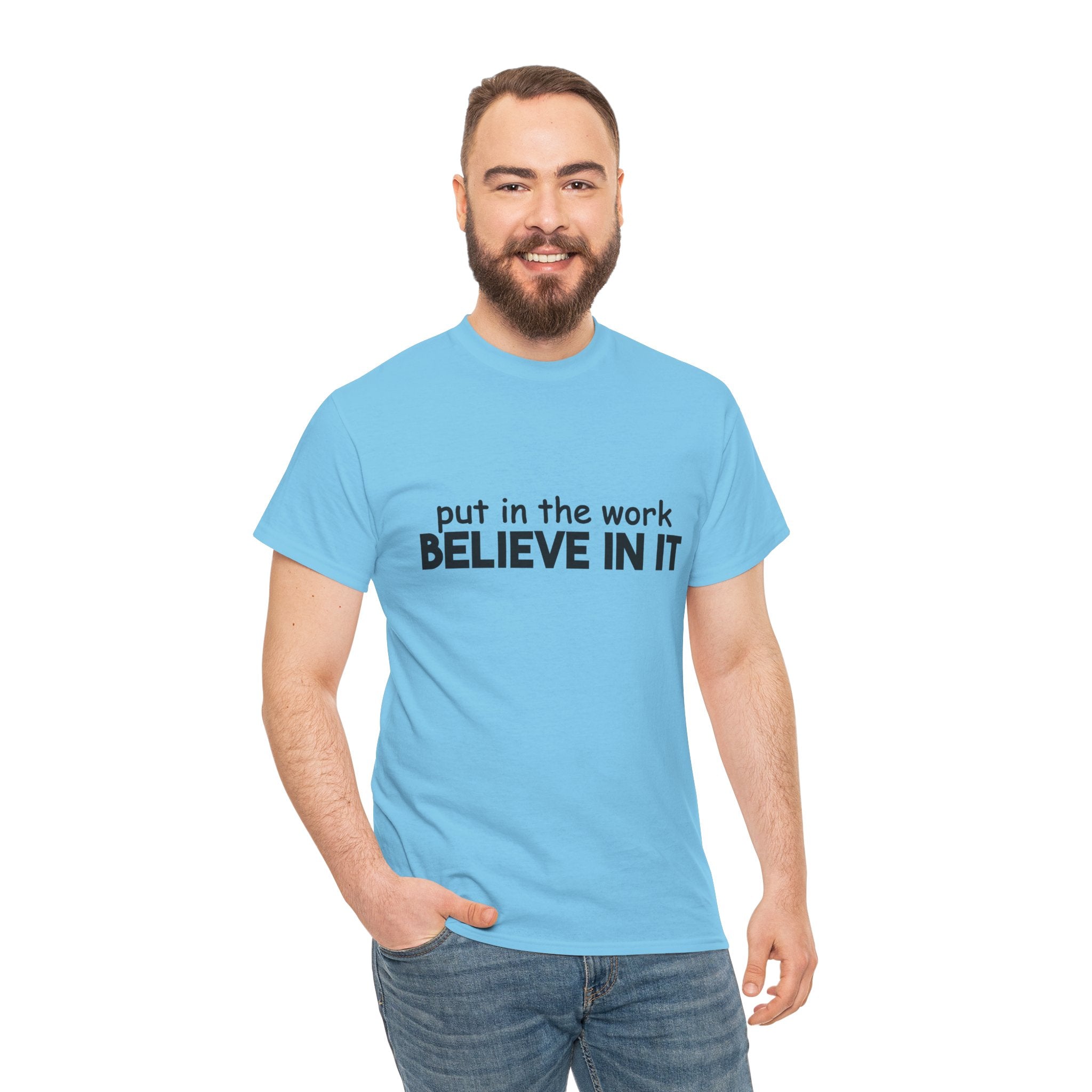 Put In The Work - Believe In It Tee