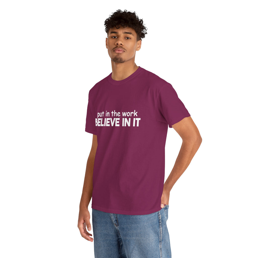 Put In The Work - Believe In It Tee