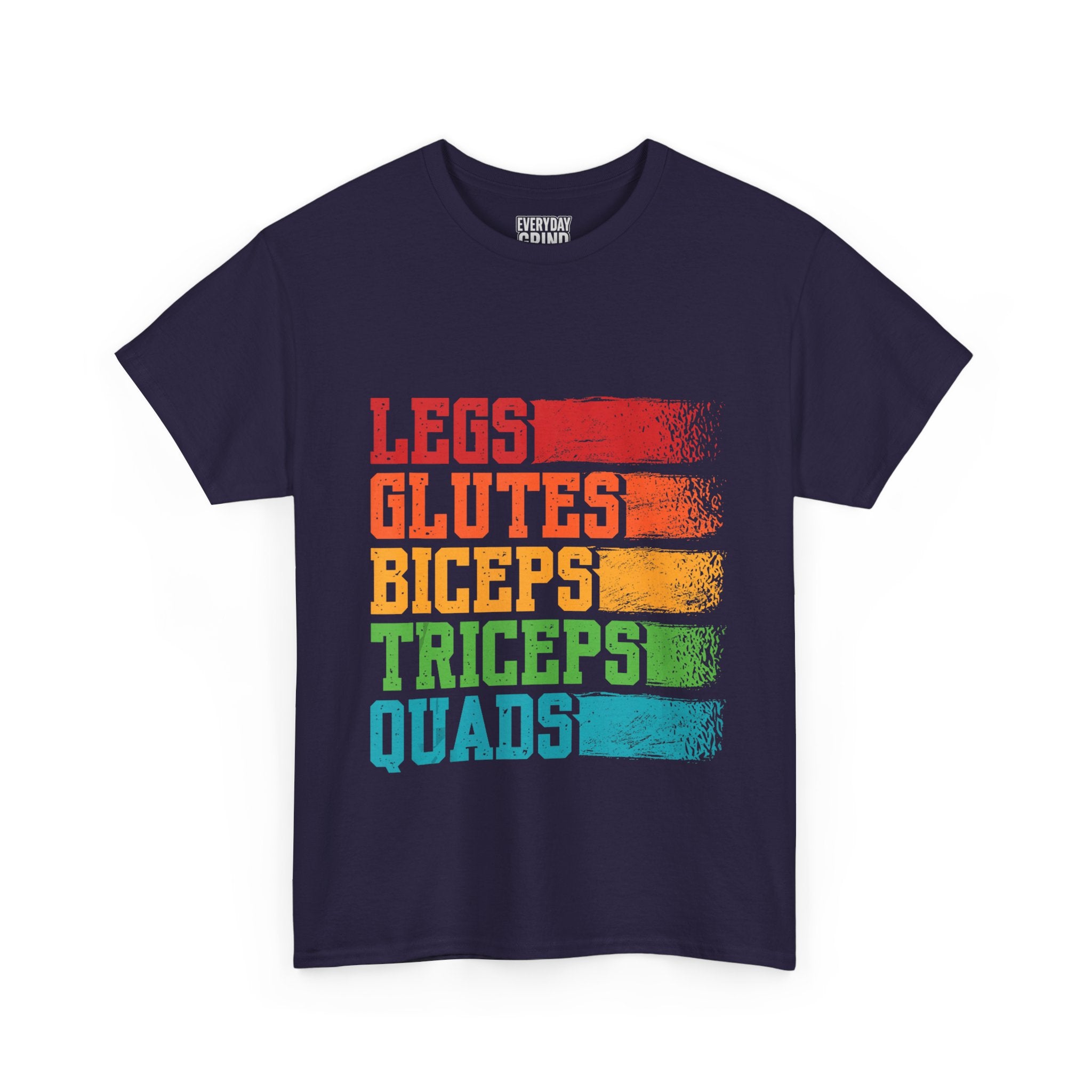 Legs, Glutes, Biceps, Triceps, Quads Tee