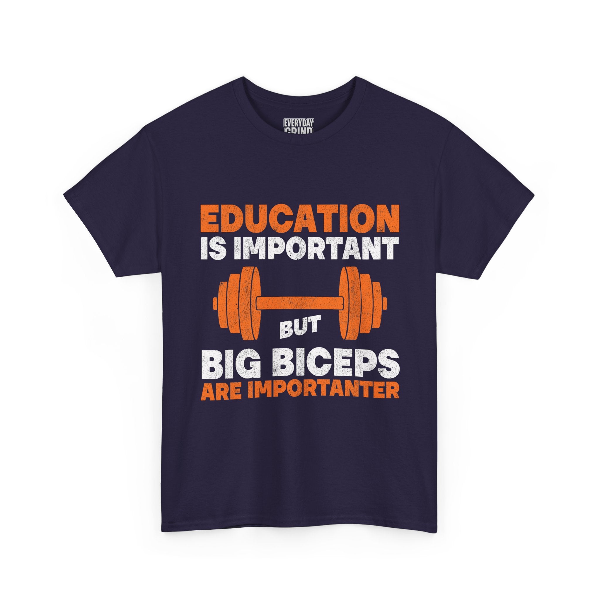 Education is Important but Big Biceps are Importanter Tee