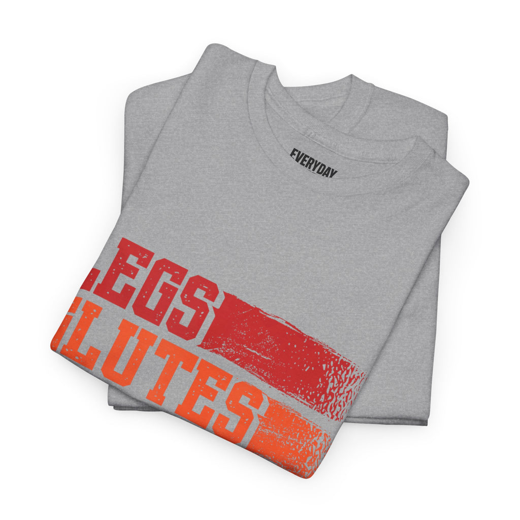 Legs, Glutes, Biceps, Triceps, Quads Tee