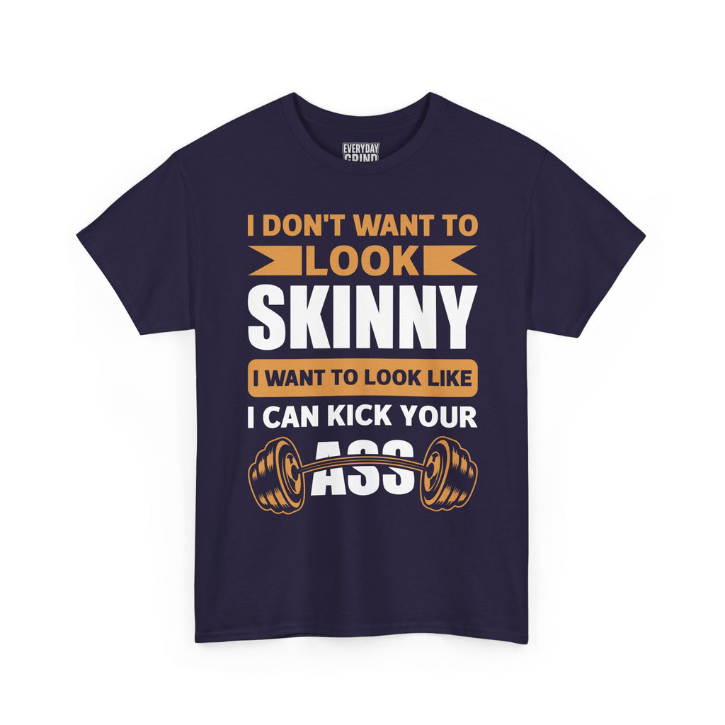 I Wanna Look Like I Can Kick Your Ass Tee
