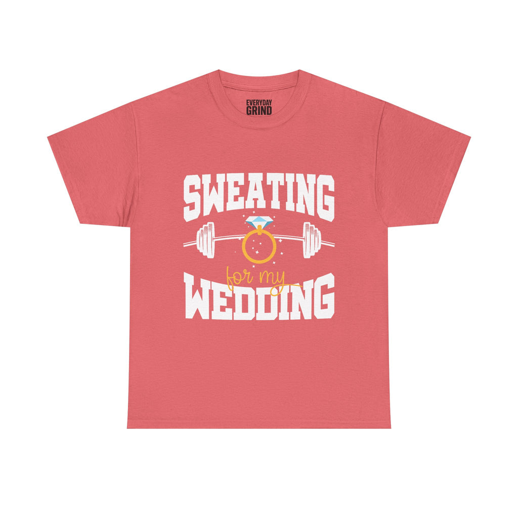 Sweating for My Wedding Tee