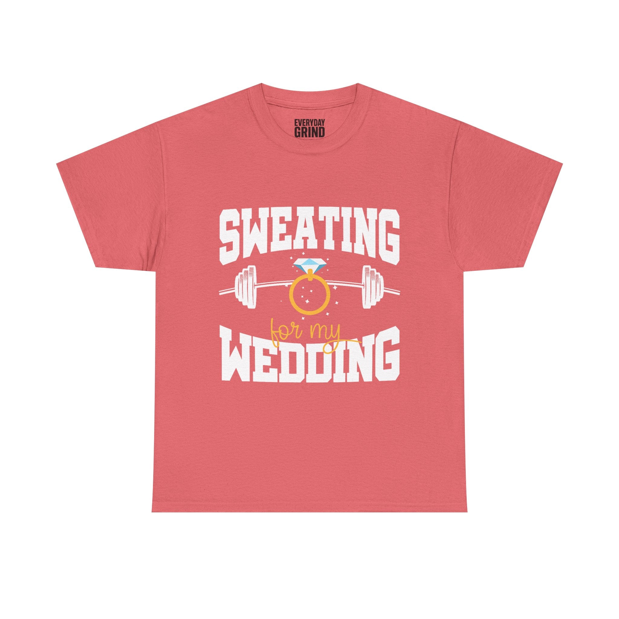 Sweating for My Wedding Tee