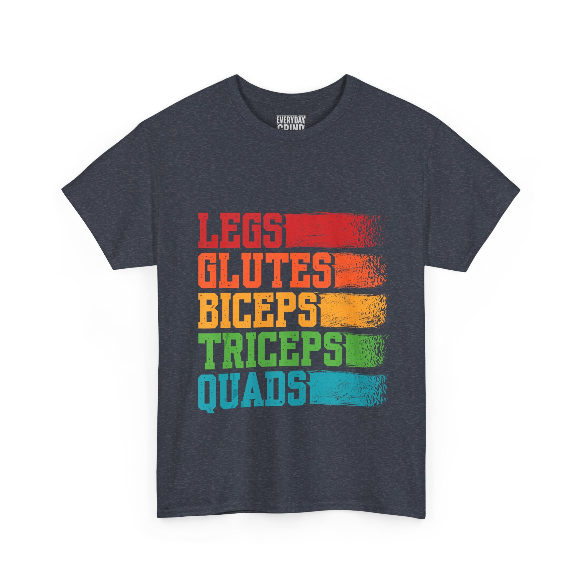 Legs, Glutes, Biceps, Triceps, Quads Tee