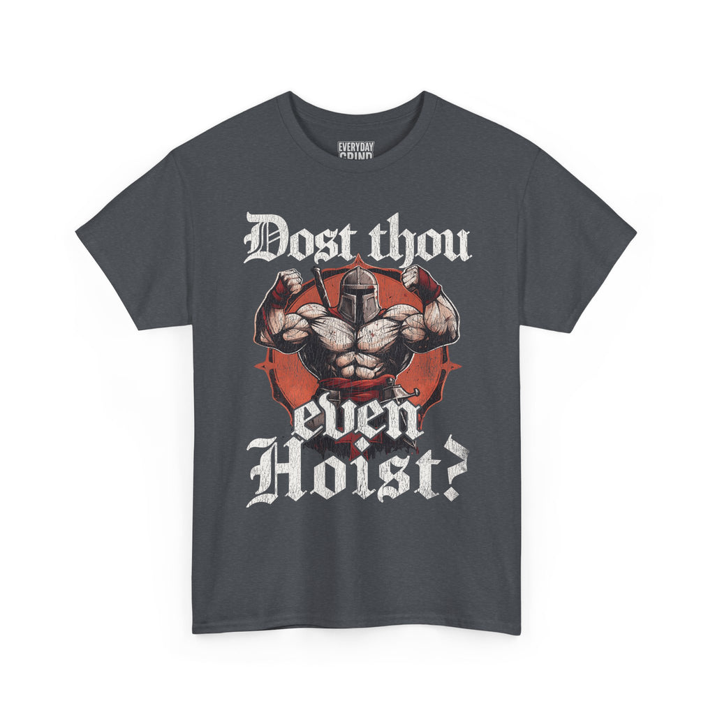 Dost Thou Even Hoist Tee