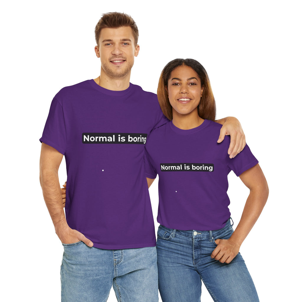 Normal Is Boring Tee